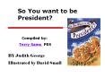 So You want to be President? PowerPoint PPT Presentation