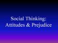 Social Thinking: Attitudes PowerPoint PPT Presentation