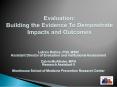 Evaluation: Building the Evidence To Demonstrate Impacts and Outcomes PowerPoint PPT Presentation