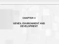 CHAPTER 3 GENES, ENVIRONMENT AND DEVELOPMENT PowerPoint PPT Presentation