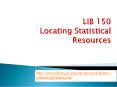 LIB 150 Locating Statistical Resources PowerPoint PPT Presentation