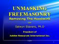UNMASKING FREEMASONRY Removing The Hoodwink with Selwyn Stevens, Ph.D President of Jubilee Resources International Inc. PowerPoint PPT Presentation