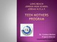 Long Beach Jordan High School Jordan W.R.A.P. Teen Mothers Program PowerPoint PPT Presentation
