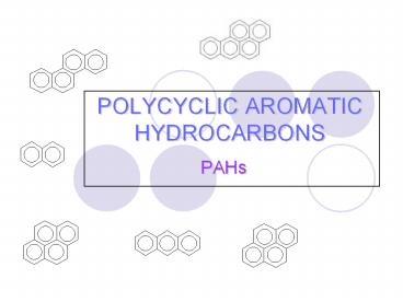 POLYCYCLIC AROMATIC HYDROCARBONS