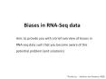 Aim: to provide you with a brief overview of biases in RNA-seq data such that you become aware of this potential problem (and solutions) PowerPoint PPT Presentation