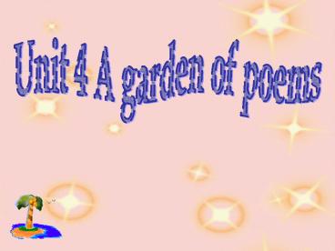 Unit 4 A garden of poems