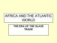 AFRICA AND THE ATLANTIC WORLD PowerPoint PPT Presentation