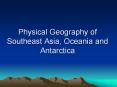 Physical Geography of Southeast Asia, Oceania and Antarctica PowerPoint PPT Presentation