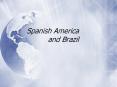 Spanish%20America%20and%20Brazil PowerPoint PPT Presentation