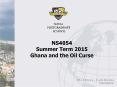 NS4054 Summer Term 2015 Ghana and the Oil Curse PowerPoint PPT Presentation
