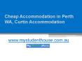 Cheap Accommodation in Perth WA, Curtin Accommodation - www.mystudenthouse.com.au
