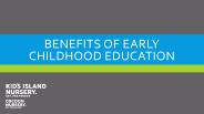 BENEFITS OF EARLY CHILDHOOD EDUCATION
