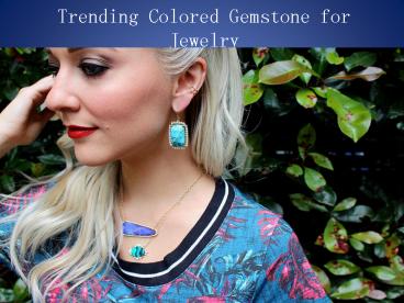 Trending Colored Gemstone for Jewelry