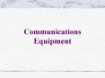 Communications Equipment PowerPoint PPT Presentation