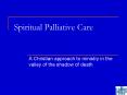 Spiritual Palliative Care PowerPoint PPT Presentation