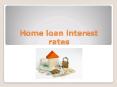 Home loan interest rates PowerPoint PPT Presentation