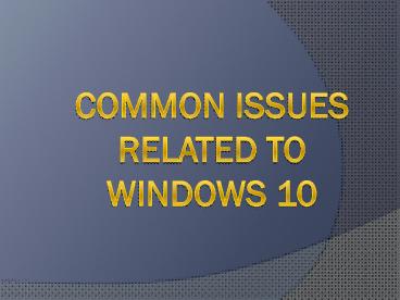 Common Issues Related To Windows 10