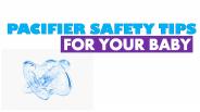 Pacifier Safety Tips For Your Baby