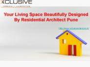 Your Living Space Beautifully Designed By Residential Architect Pune