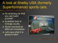 A look at Shelby USA (formerly Superformance) sports cars. PowerPoint PPT Presentation