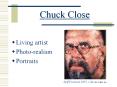 Chuck Close PowerPoint PPT Presentation