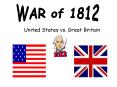 WAR of 1812 PowerPoint PPT Presentation