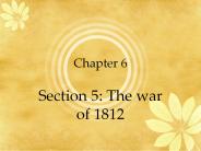 Section 5: The war of 1812