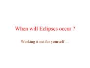 When will Eclipses occur ?