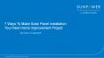 7 Ways To Make 7 Ways To Make Solar Panel Installation Your Next Home Improvement Project  Your Next Home Improvement Project PowerPoint PPT Presentation