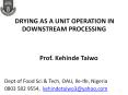 DRYING AS A UNIT OPERATION IN DOWNSTREAM PROCESSING PowerPoint PPT Presentation