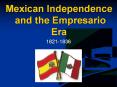 Mexican Independence and the Empresario Era PowerPoint PPT Presentation