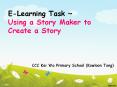 E-Learning Task ~ Using a Story Maker to Create a Story PowerPoint PPT Presentation