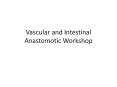 Vascular and Intestinal Anastomotic Workshop PowerPoint PPT Presentation