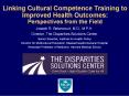 Linking Cultural Competence Training to Improved Health Outcomes: Perspectives from the Field PowerPoint PPT Presentation