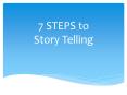 7 STEPS to Story Telling PowerPoint PPT Presentation