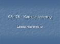 CS 478 - Machine Learning PowerPoint PPT Presentation