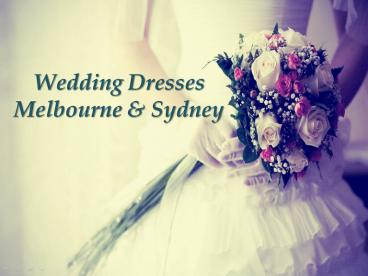 Designer Wedding Dresses Melbourne and Sydney