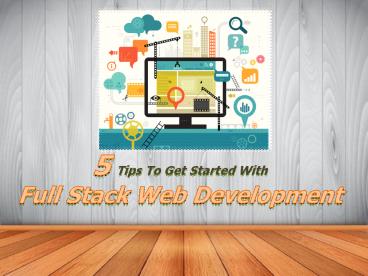 5 Tips to Get Started with Full Stack Web Development presentation ...
