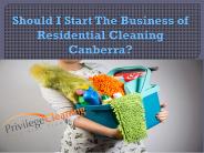 Should I start the business of residential cleaning Canberra