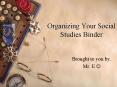Organizing Your Social Studies Binder PowerPoint PPT Presentation