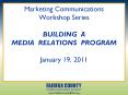Marketing Communications Workshop Series BUILDING A  MEDIA RELATIONS PROGRAM January 19, 2011 PowerPoint PPT Presentation