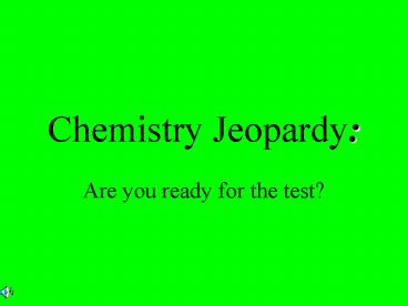 Chemistry Jeopardy: