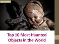 Top 10 Most Haunted Object PowerPoint PPT Presentation