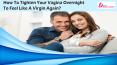 How To Tighten Your Vagina Overnight To Feel Like A Virgin Again? PowerPoint PPT Presentation