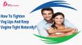 How To Tighten Vag Lips And Keep Vagina Tight Naturally? PowerPoint PPT Presentation