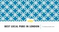Best Local Pubs in London PowerPoint PPT Presentation