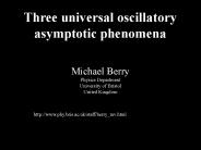 Three universal oscillatory asymptotic phenomena