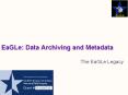 EaGLe: Data Archiving and Metadata PowerPoint PPT Presentation
