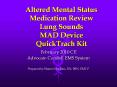 Altered Mental Status Medication Review Lung Sounds MAD Device QuickTrach Kit PowerPoint PPT Presentation