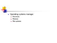 Operating systems manage: